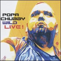 Popa Chubby - Wild Live! lyrics