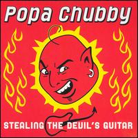 Popa Chubby - Stealing the Devil's Guitar lyrics
