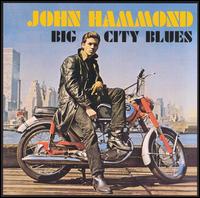 John Hammond, Jr. - Big City Blues lyrics