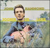 John Hammond, Jr. - Sooner or Later lyrics
