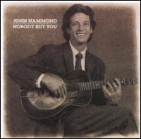 John Hammond, Jr. - Nobody But You lyrics