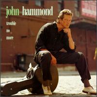 John Hammond, Jr. - Trouble No More lyrics