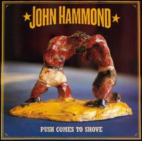 John Hammond, Jr. - Push Comes to Shove lyrics