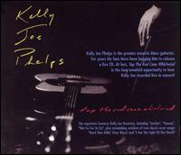Kelly Joe Phelps - Tap the Red Cane Whirlwind [live] lyrics