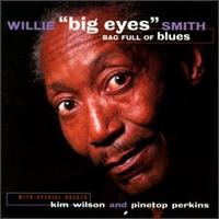 Willie "Big Eyes" Smith - Bag Full of Blues lyrics