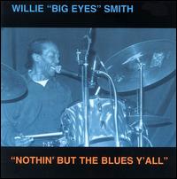 Willie "Big Eyes" Smith - Nothin' But The Blues Y'all lyrics