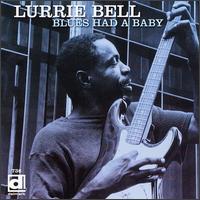 Lurrie Bell - Blues Had a Baby lyrics