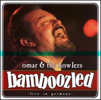 Omar & the Howlers - Bamboozled: Live in Germany lyrics
