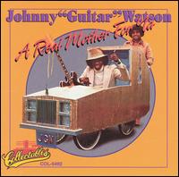 Johnny "Guitar" Watson - A Real Mother for Ya lyrics