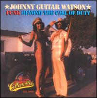 Johnny "Guitar" Watson - Funk Beyond the Call of Duty lyrics