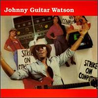 Johnny "Guitar" Watson - Strike on Computers lyrics