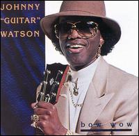 Johnny "Guitar" Watson - Bow Wow lyrics