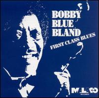 Bobby "Blue" Bland - First Class Blues lyrics