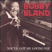 Bobby "Blue" Bland - You've Got Me Loving You lyrics