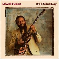 Lowell Fulson - It's a Good Day lyrics