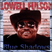 Lowell Fulson - Blue Shadows lyrics
