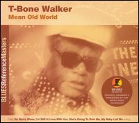 T-Bone Walker - Mean Old World lyrics