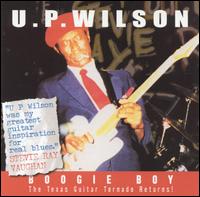 U.P. Wilson - Boogie Boy! The Texas Guitar Tornado Returns! lyrics