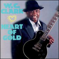W.C. Clark - Heart of Gold lyrics