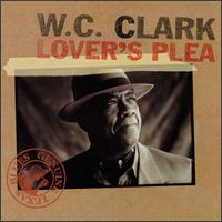 W.C. Clark - Lover's Plea lyrics