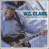 W.C. Clark - From Austin With Soul lyrics