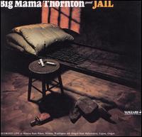 Big Mama Thornton - Jail [live] lyrics