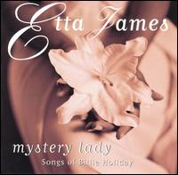 Etta James - Mystery Lady: Songs of Billie Holiday lyrics