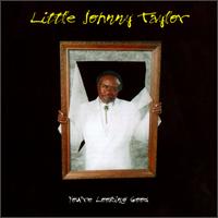 Little Johnny Taylor - You're Looking Good lyrics