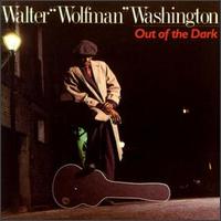 Walter "Wolfman" Washington - Out of the Dark lyrics