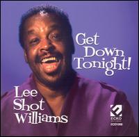 Lee "Shot" Williams - Get Down Tonight lyrics