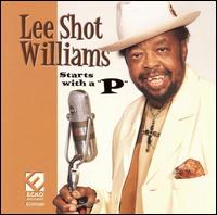 Lee "Shot" Williams - Starts with a P. lyrics