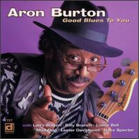 Aron Burton - Good Blues to You lyrics