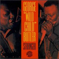 George "Wild Child" Butler - Stranger lyrics