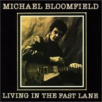 Michael Bloomfield - Living in the Fast Lane lyrics