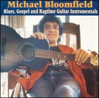 Michael Bloomfield - Blues Gospel & Ragtime Guitar Instrumentals lyrics