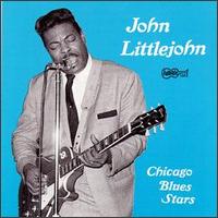 John Littlejohn - Chicago Blues Stars lyrics