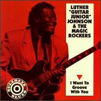 Luther "Guitar Junior" Johnson - I Want to Groove with You lyrics