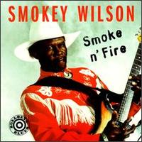 Smokey Wilson - Smoke N' Fire lyrics