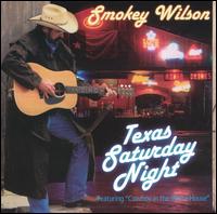 Smokey Wilson - Texas Saturday Night lyrics