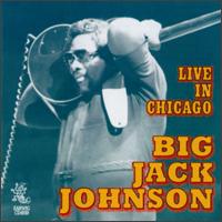 Big Jack Johnson - Live in Chicago lyrics