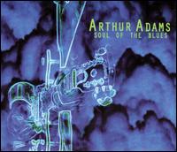Arthur Adams - Soul of the Blues lyrics