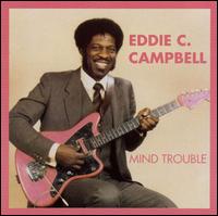Eddie C. Campbell - Mind Trouble lyrics
