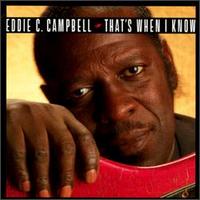 Eddie C. Campbell - That's When I Know lyrics