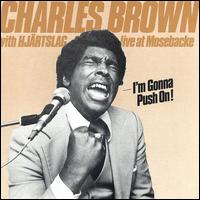 Charles Brown - I'm Gonna Push On! [live] lyrics