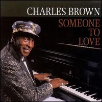 Charles Brown - Someone to Love lyrics