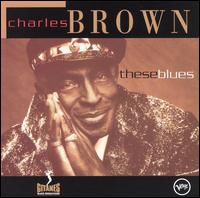 Charles Brown - These Blues lyrics