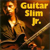 Guitar Slim, Jr. - Story of My Life lyrics