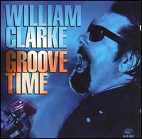 William Clarke - Groove Time lyrics
