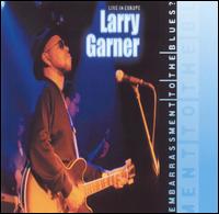Larry Garner - Embarrassment to the Blues? [live] lyrics