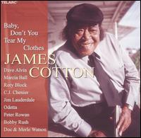 James Cotton - Baby, Don't You Tear My Clothes lyrics